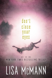 Don't Close Your Eyes: Wake; Fade; Gone by Lisa McMann