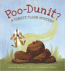 Poo-dunit? A Forest Floor Mystery by Katelyn Aronson