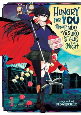 Hungry for You: Endo Yasuko Stalks the Night Vol. 1 by Flowerchild