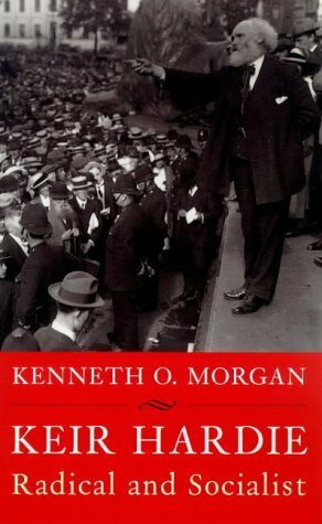 Keir Hardie: Radical and Socialist (Phoenix Giants) by Kenneth O. Morgan