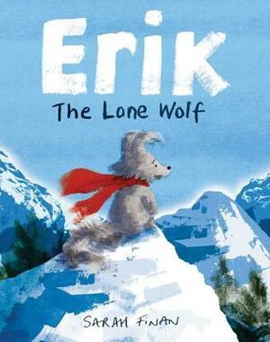 Erik the Lone Wolf by Sarah Finan