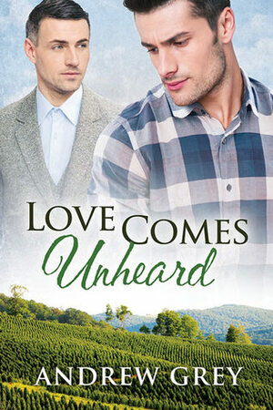 Love Comes Unheard by Andrew Grey
