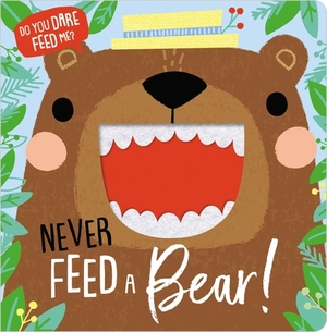 Never Feed a Bear! by Rosie Greening, Make Believe Ideas Ltd