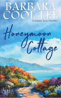 Honeymoon Cottage by Barbara Cool Lee
