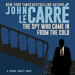 The Spy Who Came in from the Cold by John le Carré