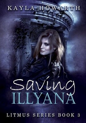 Saving Illyana by Kayla Howarth