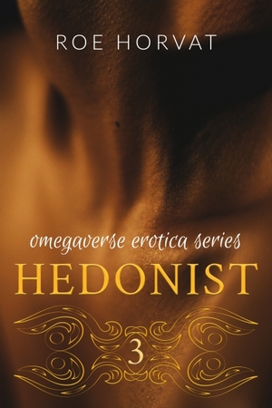 Hedonist: Book 3 by Roe Horvat