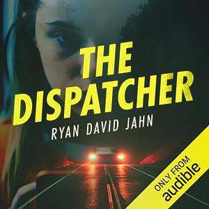 The Dispatcher by Ryan David Jahn