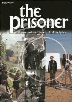 The Prisoner: A Complete Production Guide by Andrew Pixley