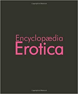 The Encyclopedia of Erotica by Parkstone Press