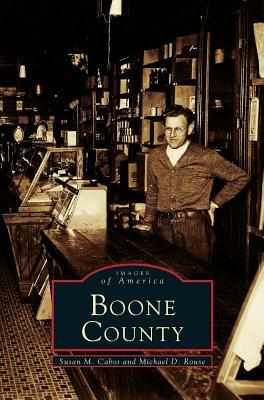 Boone County by Michael D. Rouse, Susan M. Cabot