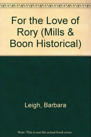 For Love of Rory by Barbara Leigh