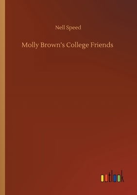 Molly Brown's College Friends by Nell Speed