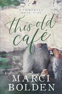 This Old Cafe by Marci Bolden