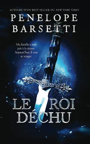 Le roi déchu by Penelope Barsetti