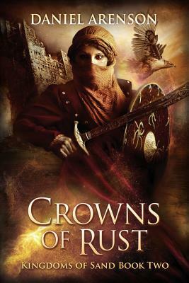 Crowns of Rust: Kingdoms of Sand Book 2 by Daniel Arenson