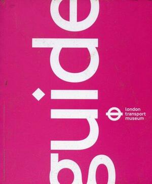 Guide:London Transport Museum by London Transport Museum