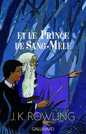 Harry Potter et le Prince de sang-mêlé by J.K. Rowling