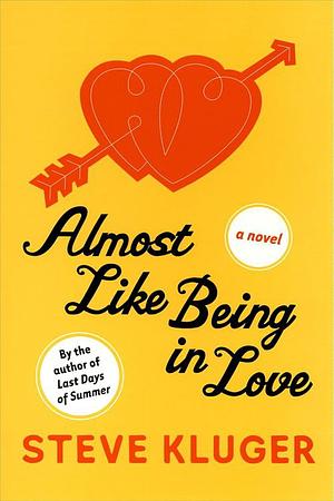 Almost Like Being in Love by Steve Kluger