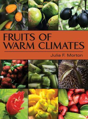 Fruits of Warm Climates by Julia F. Morton