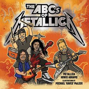 The ABCs of Metallica by Metallica, Howie Abrams