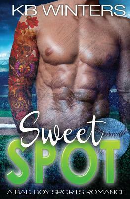 Sweet Spot: A Bad Boy Sports Romance by Kb Winters