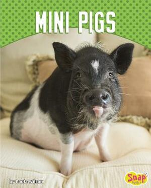 Mini Pigs by Paula M. Wilson