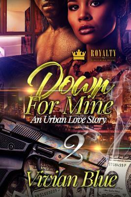 Down For Mine 2: An Urban Love Story by Vivian Blue