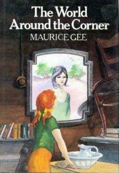 The World Around the Corner by Maurice Gee