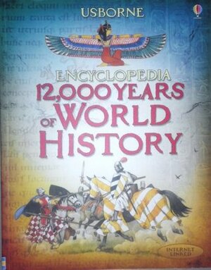 Usborne Encyclopedia 12,000 Years of World History by Jane Chisholm, Jane Bingham, Fiona Chandler, Sam Taplin