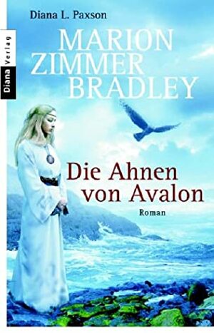 Die Ahnen von Avalon by Marion Zimmer Bradley, Diana L. Paxson