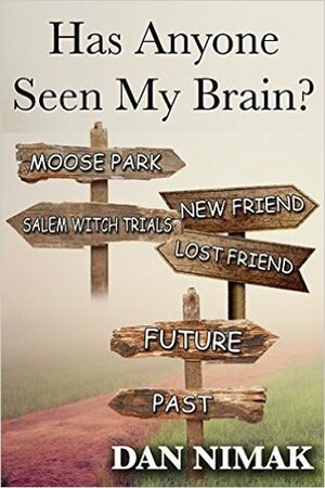 Has Anyone Seen My Brain? by Dan Nimak