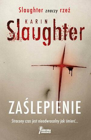 Zaślepienie by Karin Slaughter