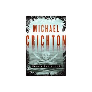 Pirate Latitudes by Michael Crichton