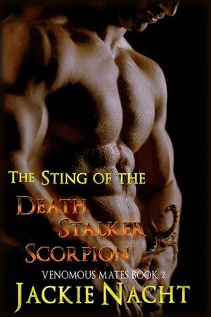 The Sting of the Death Stalker Scorpion by Jackie Nacht