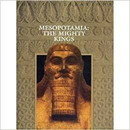 Mesopotamia: The Mighty Kings by Time-Life Books, Dale Brown