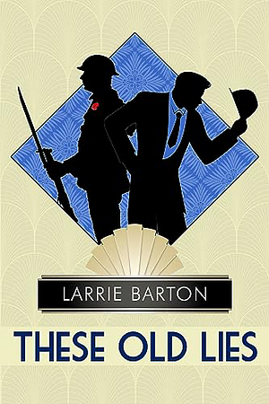 These Old Lies by Larrie Barton