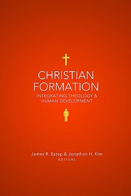 Christian Formation: Integrating Theology & Human Development by 