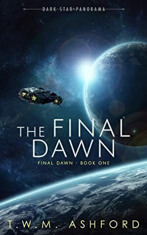 The Final Dawn (Final Dawn, Book 1) by T.W.M. Ashford