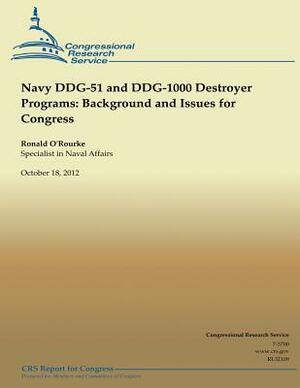 Navy DDG-51 and DDG-1000 Destroyer Programs and Issues for Congress by Ronald O'Rourke