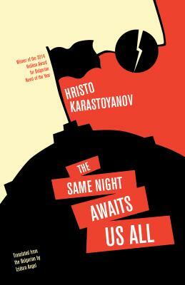 The Same Night Awaits Us All by Hristo Karastoyanov