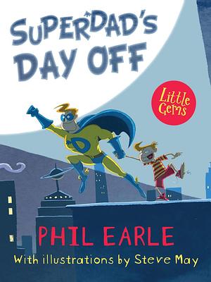 SuperDad's Day Off by Phil Earle