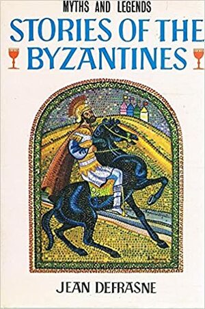 Stories of the Byzantines by Jean Defrasne