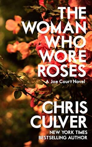 The Woman Who Wore Roses by Chris Culver