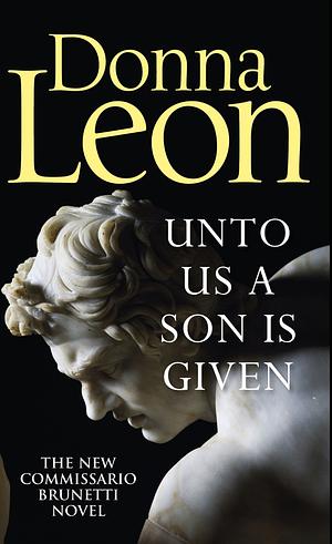 Unto Us a Son Is Given by Donna Leon