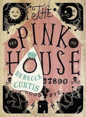 The Pink House by Rebecca Curtis, Jon Gray