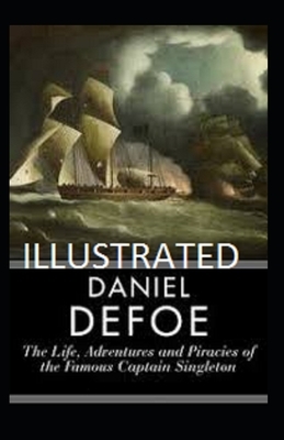 The Life, Adventures & Piracies of the Famous Captain Singleton Illustrated by Daniel Defoe