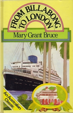 From Billabong to London by Mary Grant Bruce
