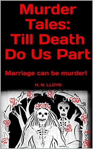 Murder Tales: Till Death Do Us Part by H.N. Lloyd