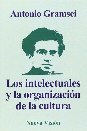 Gli intellettuali e l'organizzazione della cultura: I Quaderni del Carcere by Antonio Gramsci